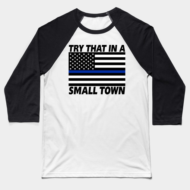 Try That in a Small Town Baseball T-Shirt by THRILLHO